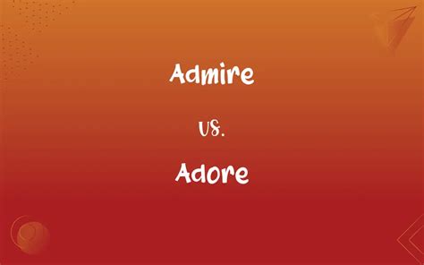 adore vs admire.